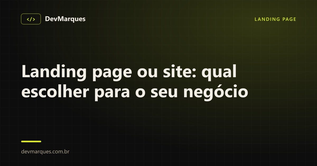 Arte com o título Landing page ou site, qual escolher, sobre fundo escuro da DevMarques